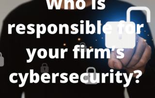 Who is responsible for your firm’s cybersecurity?